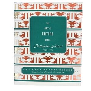 The Art Of Eating Well An Italian Cookbook Pelligrino Artusi Hardback Italy